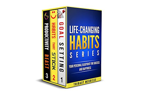 Life-Changing Habits Series: Your Personal Blueprint For Success And Happiness (Books 1-3) (The Life-Changing Habits Series Book 1)