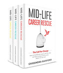 Mid-Life Career Rescue Series Box Set (Books 1-3):The Call For Change, What Makes You Happy, Employ Yourself: How to change careers, confidently leave ... you hate, and start living a life you love,