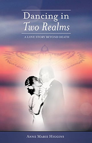 Dancing in Two Realms: A Love Story Beyond Death (Full Color Version)