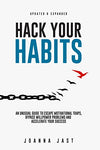 Hack Your Habits: An Unusual Guide to Escape Motivational Traps, Bypass Willpower Problems and Accelerate Your Success