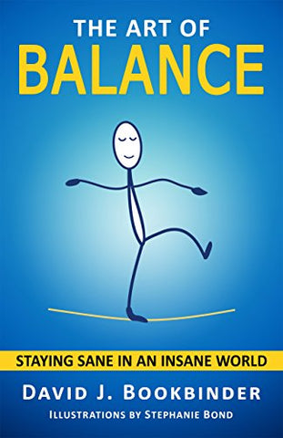 The Art of Balance: Staying Sane in an Insane World