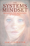 The Systems Mindset: Managing the Machinery of Your Life