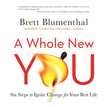 A Whole New You: Six Steps to Ignite Change for Your Best Life