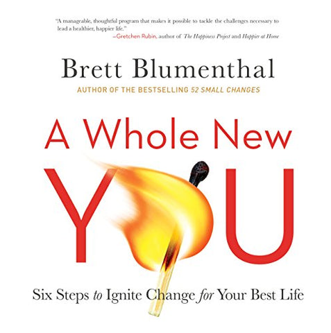 A Whole New You: Six Steps to Ignite Change for Your Best Life